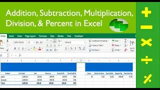Addition, Subtraction, Multiplication, Division, & Percent in Excel