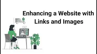 Enhancing a Website with Links and Images