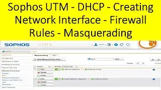 Sophos UTM - DHCP - Creating Network Interface - Firewall Rules - Masquerading - [Tutorial 2]