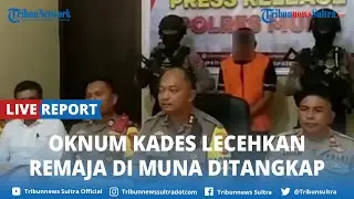 🔴LIVE REPORT: Polisi Tangkap Oknum Kades Diduga Setubuhi Remaja di Muna Sulawesi Tenggara