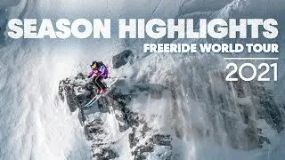 Season Highlights | Andorra To Verbier: This Was The 2021 Freeride World Tour