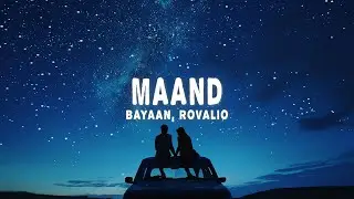 Maand (Lyrics) - Bayaan, Hasan Raheem, Rovalio