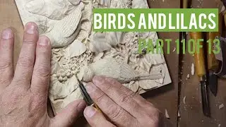 Birds and Lilacs. Woodcarving: Full process, part 11 of 13