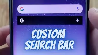 Customize Google Search Bar On Samsung Galaxy S8 S9 S10 S20