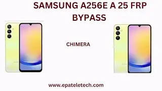 SAMSUNG A25 A256E FRP BYPASS