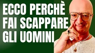 Ecco perchè fai scappare gli uomini