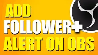 How To Add Follower Alert On OBS Studio (Step-by-Step Guide)