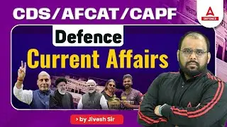 Defence Current Affairs | CDS/AFCAT/CAPF 2024 | By Jivesh Sir | Defence Adda247