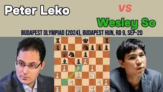 Peter Leko vs Wesley So: Strategic Chess Game – Budapest Olympiad 2024