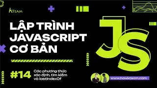 #Javascript cơ bản - Bài 14: Các phương thức xác định, tìm kiếm và lastIndexOf |#Kteam​ #Howkteam