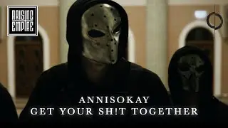 ANNISOKAY - Get Your Sh!t Together (OFFICIAL VIDEO)