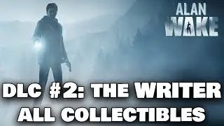 Alan Wake 1: Special DLC #2 THE WRITER - ALL Collectibles & Trophies Guide