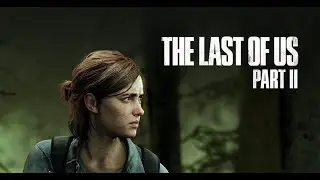 The Last Of Us 2 Stream. Прохождение. #1