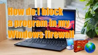 How to block a program from accessing the internet in Windows 11, 10, 8.1 & 7 using windows firewall
