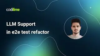 LLM Support in e2e test refactor | CodiLime