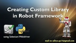 Creating Libraries | Resource File | Keywords in Selenium Robot Framework