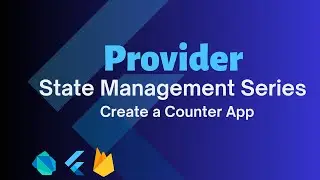 Learn Provider State Management:Create a Basic Counter App Using Provider & ChangeNotifierprovider