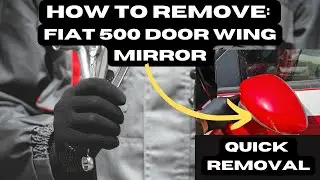 How to Remove a Fiat 500 Door Wing Mirror Years from 2007 to 2014