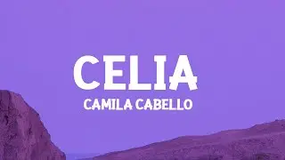 Camila Cabello - Celia (Letra/Lyrics)