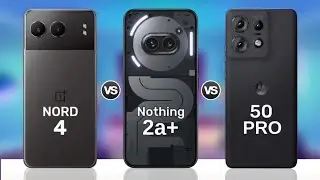 OnePlus Nord 4 vs Nothing Phone 2a Plus vs Motorola Edge 50 Pro