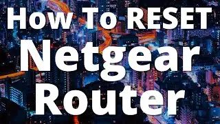 How To RESET Your Netgear Router