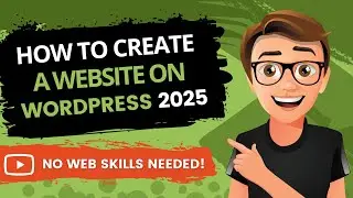 How to Create a Website on WordPress in 2025: Beginner's Edition!