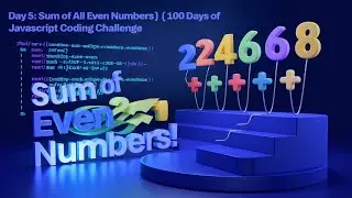 Day 5: Sum of All Even Numbers | 100 Days of JavaScript Coding Challenge