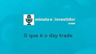 O que é day trade | Minuto E-Investidor