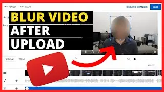 YouTube Video Editor: How to Blur Parts (Faces & Objects) on Uploaded Video