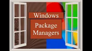 Windows Package Managers: From Chocolatey to Winget