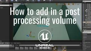 How to add in a post processing volume in the Unreal Engine | Tutorial