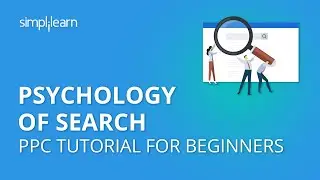 Psychology Of Search | PPC Tutorial For Beginners | Simplilearn