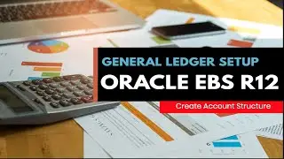 How to Create Ledgers in General Ledger Part 1 - Oracle E-Business Suite R12.2.x