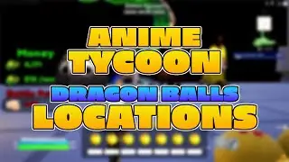 Fortnite Anime Tycoon Dragon Balls Locations