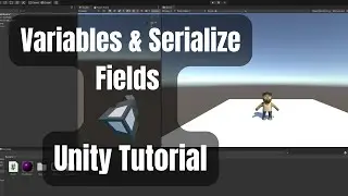 Variables & Serialize Fields - Beginner Unity Tutorials