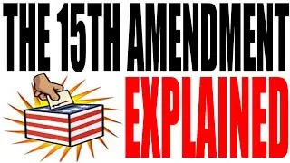 The 15th Amendment Explained: The Constitution for Dummies Series