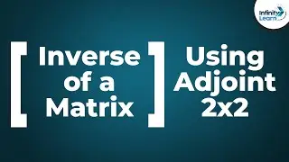 Inverse of a 2x2 Matrix using Adjoint | Dont Memorise