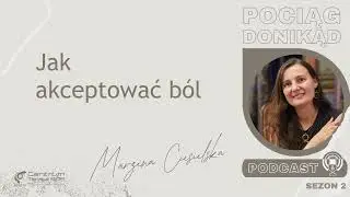 S02E12_7 Niezaspokojone potrzeby, 👉Jak akceptować ból