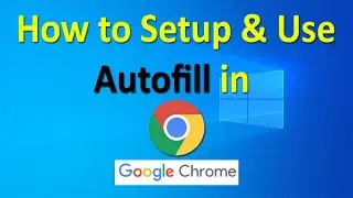 How to Setup & Use Autofill in Google Chrome | Autofill Chrome | Google Chrome Autofill | ADINAF