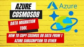 How to copy Azure Cosmos DB Data between different subscriptions using Azure Data Migration Tool