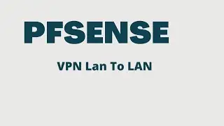 How create VPN site to site with PFsense