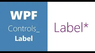 WPF Controls | 22-Label | HD 2020 | VS2019