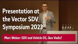 SDV Symposium 2023: Dr. Marc Weber presentation - SDV and Vehicle OS, Quo Vadis?