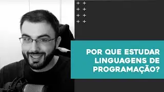 Razões para estudar Linguagens de Programação | Linguagens de Programação