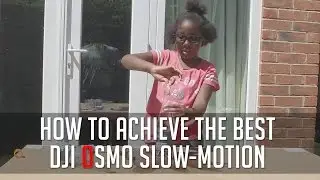 How To Achieve The Best DJI OSMO Slow-MOTION