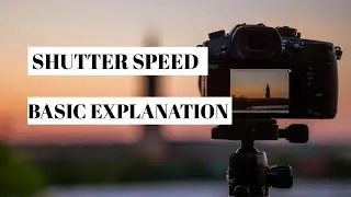 SHUTTER SPEED  BASIC EXPLANATION. And How To Set Them