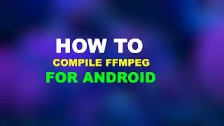 How to compile FFMPEG for Android 2024 with NDK r26d and later - [armv8a , armv7a , x86 , x86_64]