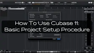 How To Use Cubase 11: Basic Project Setup Procedure for NEW CUBASE USERS