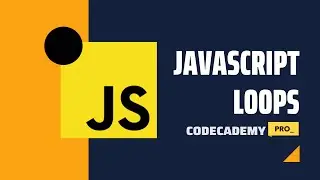 Javascript Loops - Crushing Codecademy PRO WEB DEVELOPMENT career path Challenge