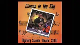 Mystery Science Theater 3000 - Clowns In The Sky   (Full Album)